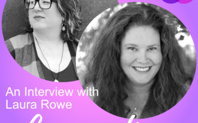 Laura Rowe, an Interview