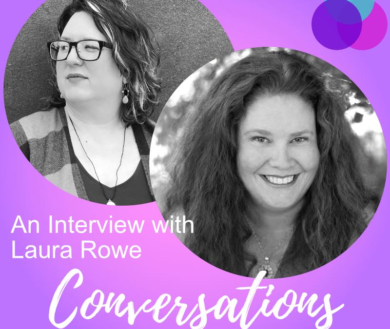 Laura Rowe, an Interview