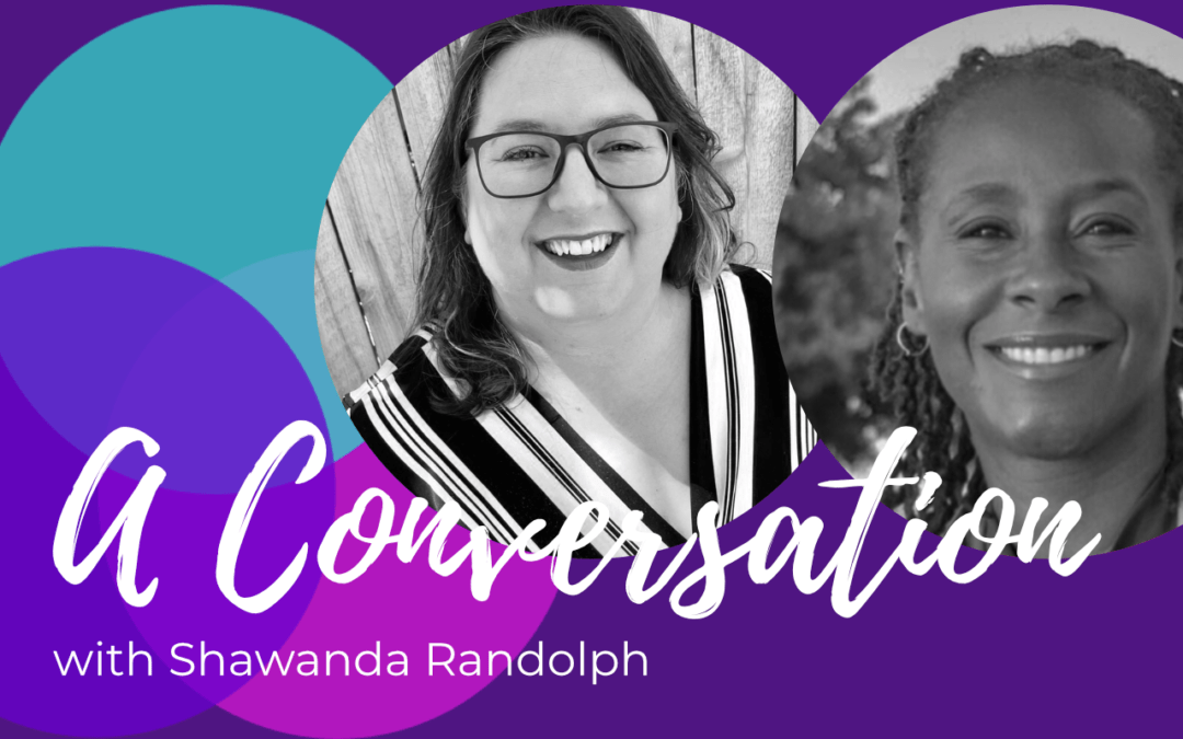 Redefining support through candid conversations and safe spaces with Shawanda Randolph