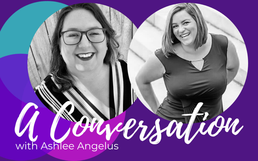 Part 1 & 2: Ashlee Angelus, the Entwined Tales of Motherhood and Entrepreneurship and finding Beauty through the Breakdown